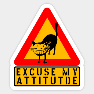 EXCUSE MY ATTITUDE CAT WARNING FUNNY SIGN Sticker